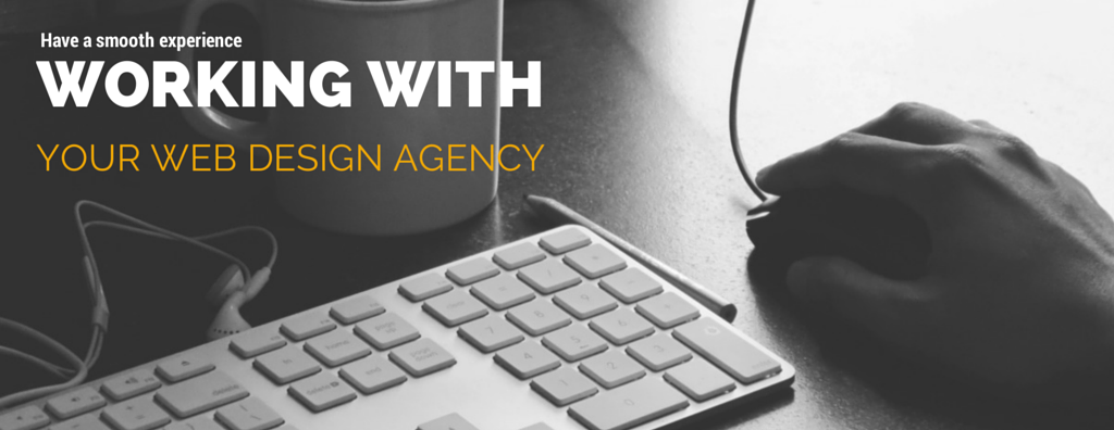 How to have a smooth experience working with your web design agency
