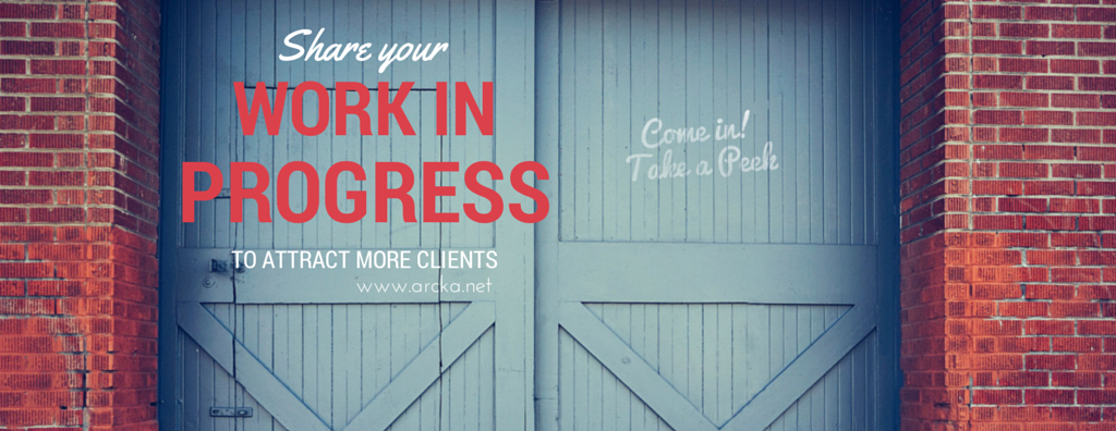 How to attract more clients by showing your work in progress