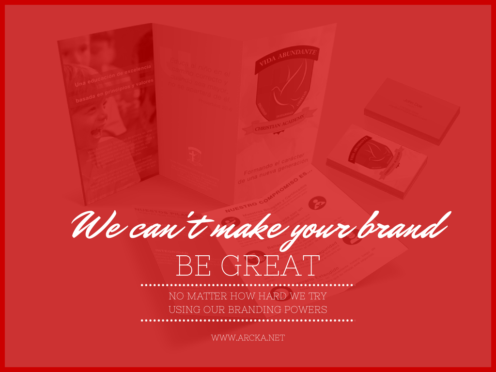 No matter how hard we try, we can’t make your brand be great